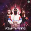 Blaze U, CHIMNEY & Nic Johnston - Keep Trying - Single